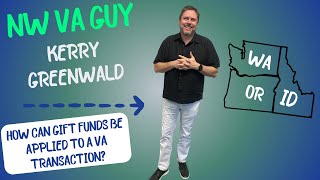 NW VA Guy How Can Gift Funds be Applied to a VA Transaction [upl. by Aronid]