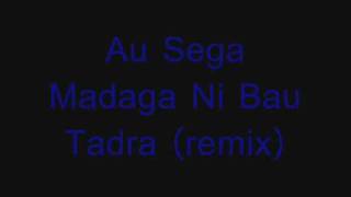 Sega Madaga Ni Bau Tadra remix [upl. by Nalad867]