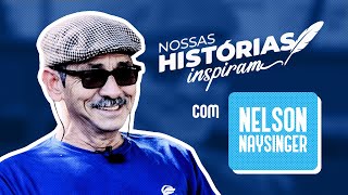 Nossas Histórias Inspiram com Nelson Naysinger [upl. by Niveb]