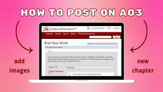 How to Post on AO3 Archive of Our Own  Add Images  A Detailed Tutorial with Timestamps [upl. by Robbert]