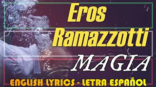 MAGIA  Eros Ramazzotti 2022 English Lyrics Letra Español Testo italiano [upl. by Adnesor138]