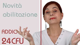 Addio ai 24 CFU Novità sullabilitazione allinsegnamento nella secondaria [upl. by Eikkin]