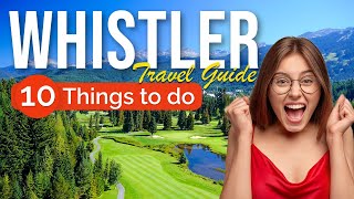 TOP 10 Things to do in Whistler British Columbia 2023 [upl. by Yrallam366]