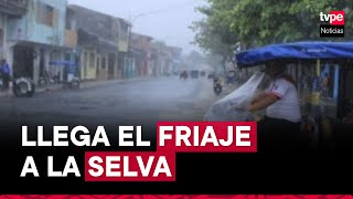 Senamhi alerta llegada de friaje a la selva [upl. by Bilski]