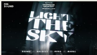 Light The Sky with Nora Fatehi Balqees Rahma Riad Manal amp RedOne  FIFA World Cup 2022 Soundtrack [upl. by Avrom]