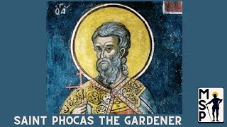 Saint Phocas the Gardener [upl. by Wilhelm]