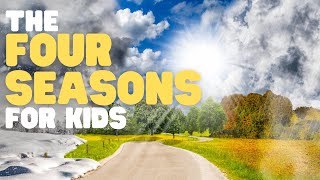 The Four Seasons for Kids  Learn about the four seasons throughout the year [upl. by Quiteris]