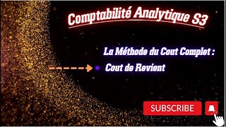 Comptabilité Analytique S3 Partie 8 La méthode du Cout Complet Cout de Revient [upl. by Ellicott605]