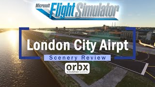 📝 REVIEW EGLC London City Airpt by ORBX for Flight Simulator 2020  FS2020 Payware Addon [upl. by Rufe]