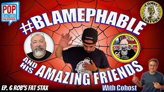 BLAMEPHABLE and HIS AMAZING FRIENDS Ep6 Rob’s Fat Stax [upl. by Rybma958]