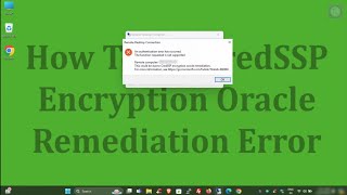 How to Fix CredSSP Encryption Oracle Remediation Error  Enable CredSSP in GPEdit  The Tech Leaf [upl. by Ahsoyem]