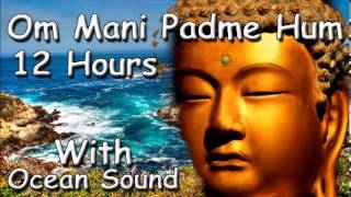 MUSIC FOR SLEEP  Om mani padme hum mantra 12 hour meditation ocean sound zen music [upl. by Desmund]