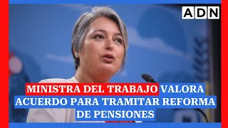 quotPermite avanzarquot Ministra del Trabajo valora acuerdo para tramitar reforma de pensiones [upl. by Wilkens]