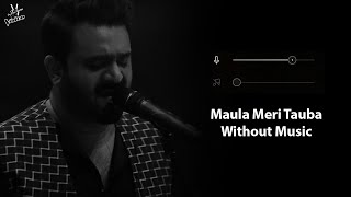 Maula Meri Tauba  MAKAFAT Without Music Vocals Only  Sahir Ali Bagga  Ramadan Special [upl. by Nahtanaj]