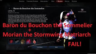 Baron du Bouchon the Sommelier  Morian the Stormwing Matriarch FAIL [upl. by Neomah]