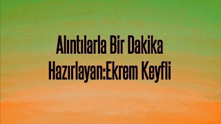 Alıntılarla Bir Dakika HazırlayanEkrem Keyfli [upl. by Atnomed556]