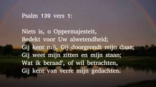 Psalm 139 vers 1 7 en 14  Niets is o Oppermajesteit [upl. by Grory]