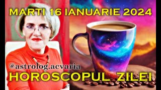 ⭐HOROSCOPUL DE MARTI 16 IANUARIE 2024 cu astrolog Acvaria [upl. by Upton]