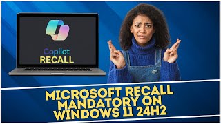 Microsoft Recall Mandatory on Windows 11 24H2 [upl. by Domineca]