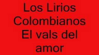 Los Lirios Colombianos El Vals Del Amor [upl. by Monte888]