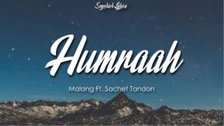 Humraah Lyrics  Malang  Aditya R K Disha P Anil K Kunal K  Sachet T  Mohit S  Fusion P [upl. by Blankenship]