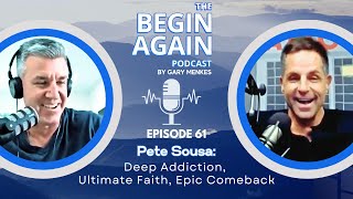 🎙️EP61 Pete Sousa Deep Addiction Ultimate Faith Epic Comeback [upl. by Starr390]