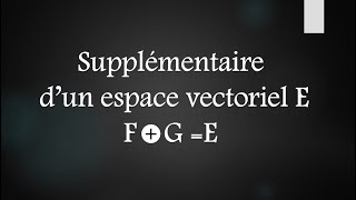 Supplémentaire dun espace vectoriel [upl. by Curry]