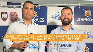 Entrevista TV ALES  Aumento das Mortes de Policiais por Suicídio Superam as Mortes em Confronto [upl. by Irish]