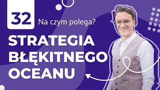 Strategia Błękitnego Oceanu  na czym polega  Lekcja 32 [upl. by Dickey]