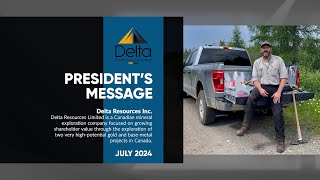 Delta Resources Limited TSXV DLTA Presidents Message July 2024 [upl. by Seta]