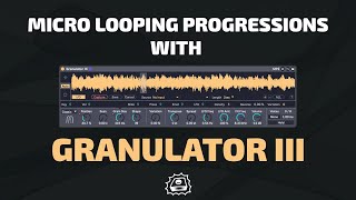 Micro Looping Chord Progressions with Granulator III  Side Brains Study Group [upl. by Aehsat92]