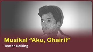 Teatrikal Musikal “Aku Chairil” oleh Teater Keliling [upl. by Meekar]