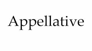 How to Pronounce Appellative [upl. by Pollak]