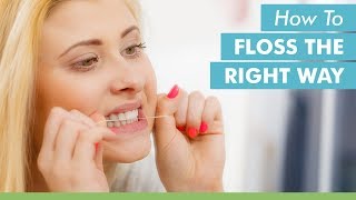 How To Floss The Right Way [upl. by Elitnahc219]