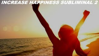 Increase Happiness Subliminal 2 Audio  Visual [upl. by Xenia]