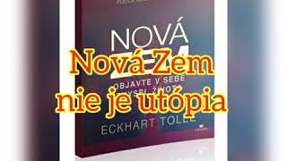 Nová Zem nie je utópia Eckhart Tolle  Nová Zem audio [upl. by Bobbee599]