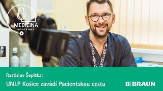 52 MUDr Rastislav Šepitka UNLP Košice zavádí Pacientskou cestu [upl. by Nytsirc357]