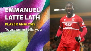 EMMANUEL LATTE LATH  PLAYER ANALYSIS ⚽ MIDDLESBROUGH FC 🌈 [upl. by Bonni]