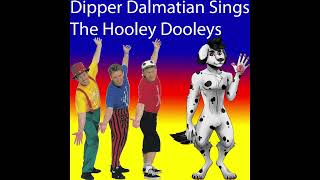 Dipper Dalmatian Sings The Hooley Dooleys Full Album 10 year YouTube Anniversary [upl. by Torrin884]