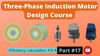 Analytic efficiency calculation 34 3ph Induction Motor Design Course 17 [upl. by Aizat408]