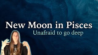 New Moon in Pisces  Unafraid to go deep  March 10th 2024  Moon Omens [upl. by Emeline236]