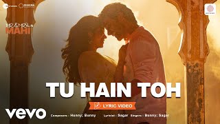 Tu Hain Toh  Lyric VideoMr amp Mrs Mahi Rajkummar Janhvi  Hunny Bunny Sagar [upl. by Ecirtnahs884]