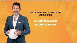 Futebol de Verdade 202453 O mercado e os gurus [upl. by Ahserb676]