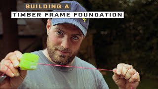 Building a TIMBER FRAME FOUNDATION [upl. by Yoshio145]