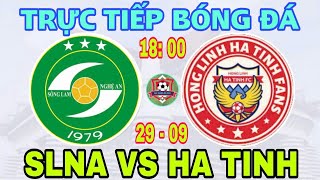 🔴 TRỰC TIẾP  SLNA VS HÀ TĨNH  18h ngày 299  Vòng 3 Vleague [upl. by Wolf758]