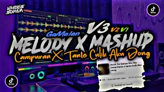 DJ MELODY X MASHUP X TANTE CULIK AKU DONG V3  EH TERNYATA X EMANG MANTUL CAMPURAN  KHARIS SOPAN [upl. by Layton]