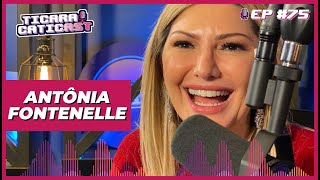 ANTÔNIA FONTENELLE  TICARACATICAST  EP 75 [upl. by Yeldah963]