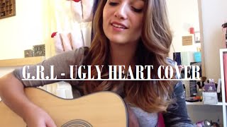 GRL  Ugly Heart cover [upl. by Akcirederf537]