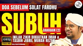 Doa Sebelum Solat Subuh Bhg 2  Inilah Zikir Doa Agar Ditetapkan Iman amp Tasbih Jibril Murah Rezeki [upl. by Ruosnam]