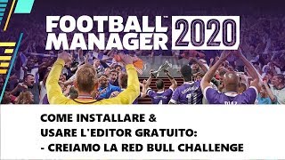 EDITOR su FOOTBALL MANAGER 2020  COME SCARICARE E USARE LA VERSIONE FREE PER LA RED BULL CHALLENGE [upl. by New488]